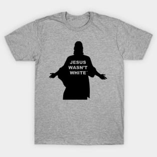 Jesus Wasn't White T-Shirt